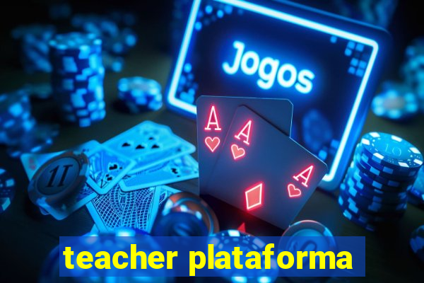 teacher plataforma